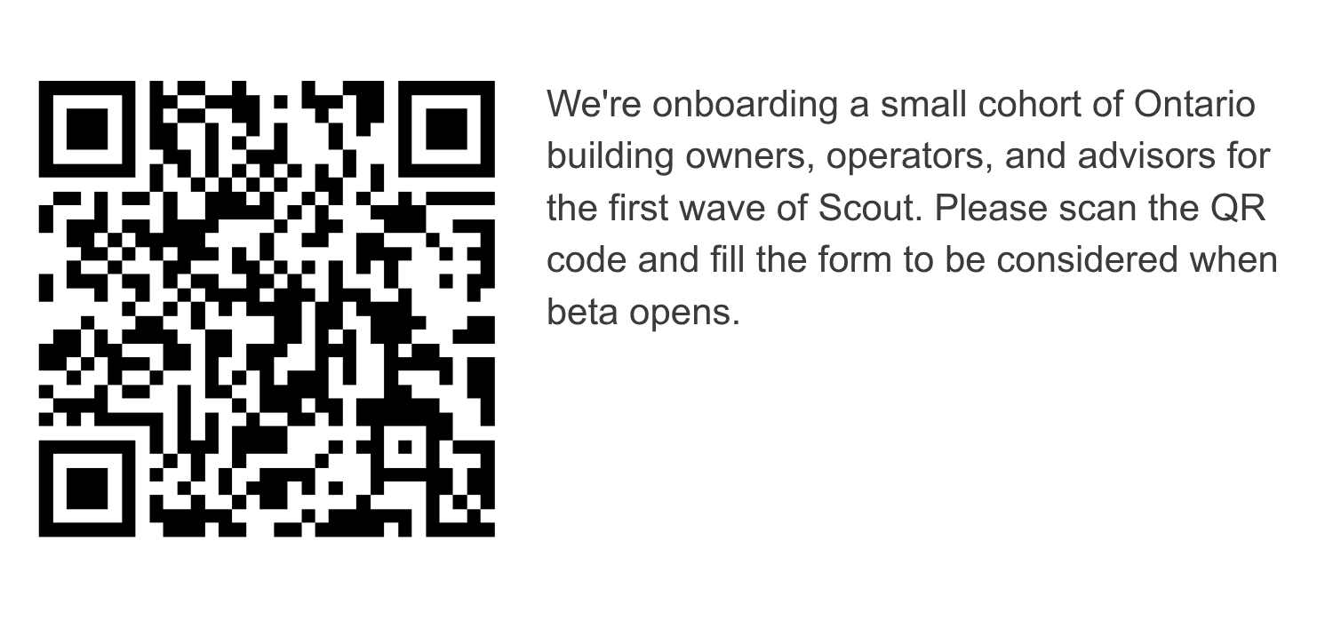We're Onboarding a Small Cohort of Ontario Building Owners, Operators, and Advisors for the First Wave of Scout. Please Scan the Below Qr Code and Fill the Form to Be Considered When Beta Opens. (5). null